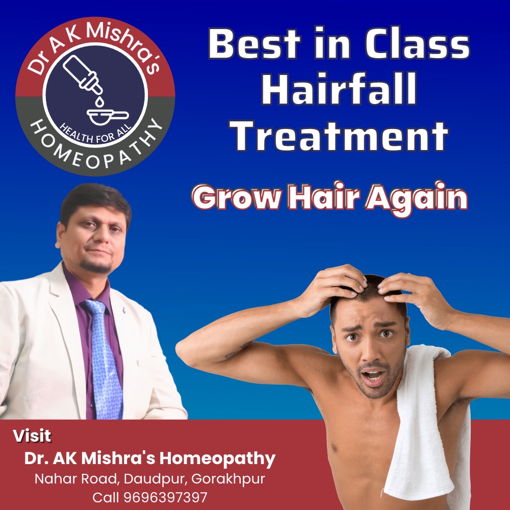 Clinic poster — best in class hairfall treatment, grow hair again, at Dr A K Mishra's Homeopathy, Nahar Road, Daudpur, Gorakhpur
